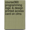 Course360 Programming Logic & Design Printed Access Card On Clms by Cengage Learning