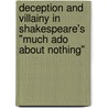 Deception And Villainy In Shakespeare's "Much Ado About Nothing" door Nadine Richters