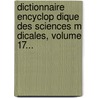 Dictionnaire Encyclop Dique Des Sciences M Dicales, Volume 17... door Am D.E. Dechambre