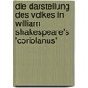 Die Darstellung Des Volkes In William Shakespeare's 'Coriolanus' door Daniela Krämer