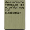 Die Europaische Verfassung - Die Eu Auf Dem Weg Zum Bundesstaat? door Markus Postulka