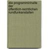 Die Programminhalte Der Offentlich-Rechtlichen Rundfunkanstalten door Beatrix Deiss