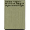 Die Rolle Von Public Relations Im Bezug Auf Organisations-Images by Moritz Oehl