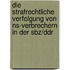 Die Strafrechtliche Verfolgung Von Ns-Verbrechern In Der Sbz/Ddr