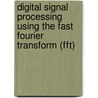 Digital Signal Processing Using The Fast Fourier Transform (Fft) by Albert H. Kaiser