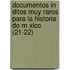 Documentos In Ditos Muy Raros Para La Historia De M Xico (21-22)