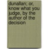 Dunallan; Or, Know What You Judge, By The Author Of The Decision by Grace Kennedy