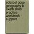 Edexcel Gcse Geography B Exam Skills Practice Workbook - Support
