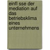 Einfl Sse Der Mediation Auf Das Betriebsklima Eines Unternehmens by Katrin Brand