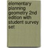 Elementary Planning Geometry 2nd Edition with Student Survey Set