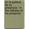 En la quietud de su presencia / In the Stillness of His Presence by Nancy Leigh DeMoss
