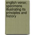 English Verse; Specimens Illustrating Its Principles And History