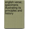 English Verse; Specimens Illustrating Its Principles And History door Raymond Macdonald Alden