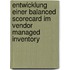 Entwicklung Einer Balanced Scorecard Im Vendor Managed Inventory