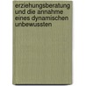 Erziehungsberatung Und Die Annahme Eines Dynamischen Unbewussten by Antje Ruthert