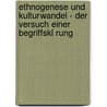 Ethnogenese Und Kulturwandel - Der Versuch Einer Begriffskl Rung door Andreas Galk