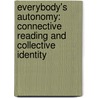Everybody's Autonomy: Connective Reading And Collective Identity door Juliana Spahr