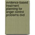 Evidence-Based Treatment Planning For Anger Control Problems Dvd