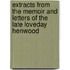 Extracts From The Memoir And Letters Of The Late Loveday Henwood