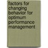 Factors For Changing Behavior For Optimum Performance Management