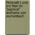 Fiktionalit T Und Erz Hlen Im "Parzival" Wolframs Von Eschenbach