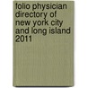 Folio Physician Directory of New York City and Long Island  2011 by Folio Associates