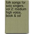 Folk Songs For Solo Singers, Vol 2: Medium High Voice, Book & Cd