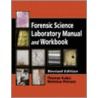 Forensic Science Laboratory Manual and Workbook, Revised Edition by Thomas Kubic