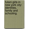 Fulani Girls In New York City: Identities, Family And Schooling. door Gillian K. Kasirye