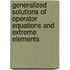 Generalized Solutions Of Operator Equations And Extreme Elements