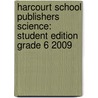 Harcourt School Publishers Science: Student Edition Grade 6 2009 door Hsp