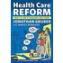 Health Care Reform: What It Is, Why It's Necessary, How It Works