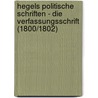 Hegels Politische Schriften - Die Verfassungsschrift (1800/1802) by Sandra Mayinger