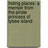 Hiding Places: A Memoir From The Pirate Princess Of Tybee Island door Deborah Elizabeth Merriman