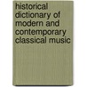 Historical Dictionary Of Modern And Contemporary Classical Music door Nicole V. Gagne