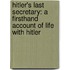 Hitler's Last Secretary: A Firsthand Account Of Life With Hitler