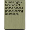 Human Rights Functions Of United Nations Peacekeeping Operations door Mari Katayanagi
