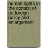 Human Rights in the Context of Eu Foreign Policy and Enlargement by Kirsten Lampe