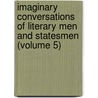 Imaginary Conversations Of Literary Men And Statesmen (Volume 5) by Walter Savage Landor