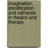 Imagination, Identification and Catharsis in Theatre and Therapy