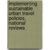 Implementing Sustainable Urban Travel Policies, National Reviews