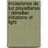 Iniciaciones de luz pleyadianas / Pleiadian Initiations of Light