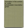 Innovation In The Context Of  Zotter Schokoladen-Manufaktur Gmbh by Michael Glitzner