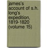 James's Account Of S.H. Long's Expedition, 1819-1820 (Volume 15) door Edwin James; Stephen Long; Thomas Say