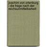 Joachim Von Ortenburg - Die Frage Nach Der Reichsunmittelbarkeit door Alexander Christian Pape