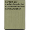 Kontakt. Zur Medientheorie Der Extraterrestrischen Kommunikation door Florian Rosenbauer