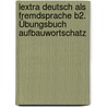 Lextra Deutsch Als Fremdsprache B2. Übungsbuch Aufbauwortschatz door Nicole Mackus