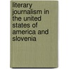 Literary Journalism In The United States Of America And Slovenia door Sonja Merljak Zdovc