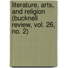 Literature, Arts, And Religion (Bucknell Review, Vol. 26, No. 2) door Harry R. Garvin