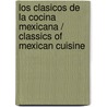 Los Clasicos de la cocina mexicana / Classics of Mexican Cuisine door Ricardo Munoz Zurita